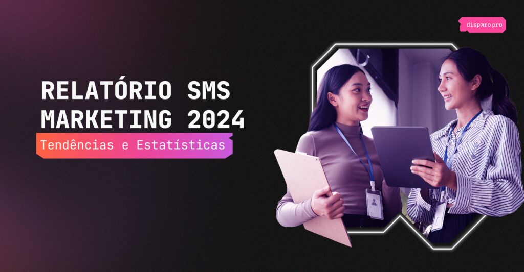 Relatório SMS Marketing 2024 – Dados e Tendências para Impulsionar a Comunicação Multicanal