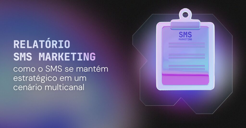 Relatório SMS Marketing 2026: como o SMS se mantém estratégico em um cenário multicanal 10 relatório sms marketing