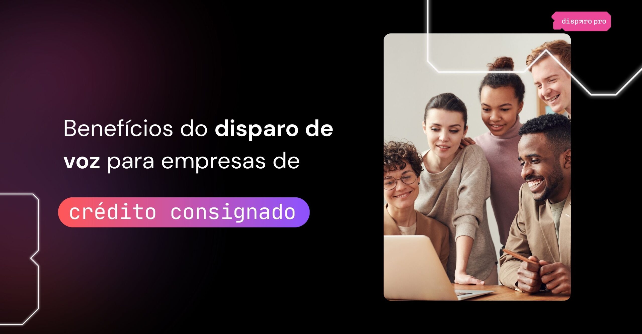 Benefícios do disparo de voz para empresas de crédito consignado
