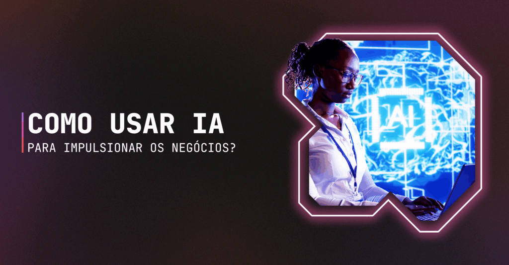 Como usar IA para impulsionar negócios? aumentar vendas marketing