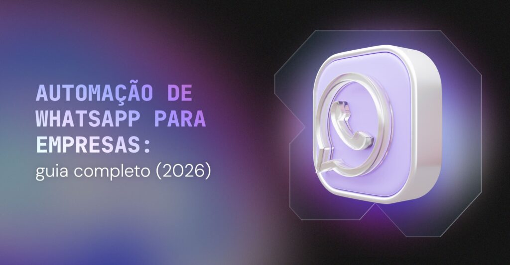 Automação de WhatsApp para empresas: guia completo (2026) 4 automação de WhatsApp