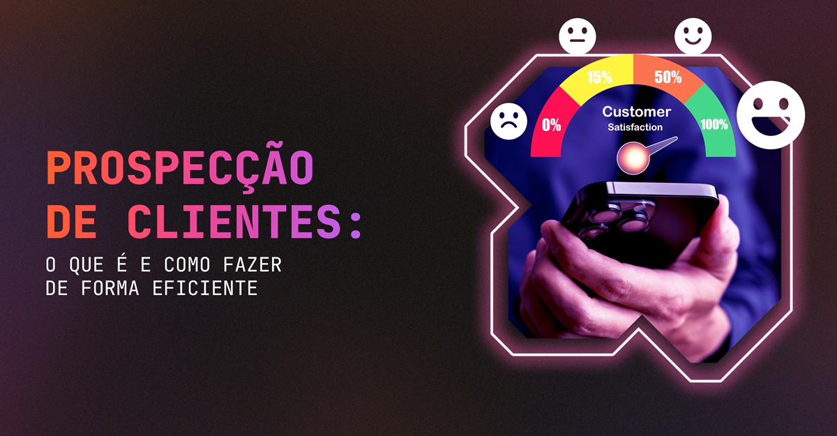 prospecção de clientes o que é e como fazer de forma eficiente