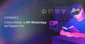 Materiais de Apoio 5 11.09 Como Utilizar API WhatsApp da Disparo Pro