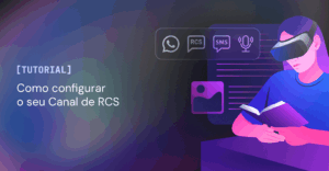 Materiais de Apoio 3 Como configurar o seu Canal de RCS