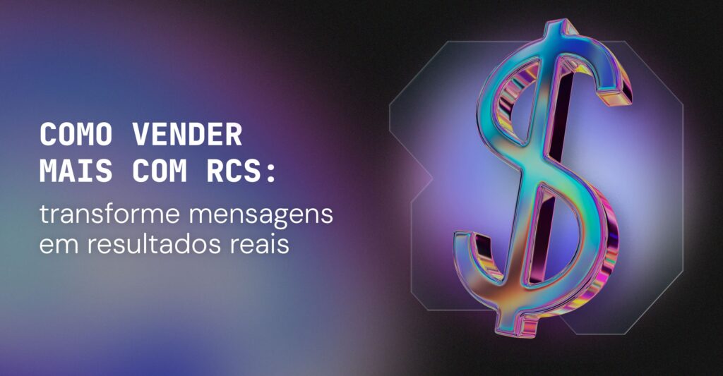Como vender mais com RCS: transforme mensagens em resultados reais 4 como vender mais com rcs