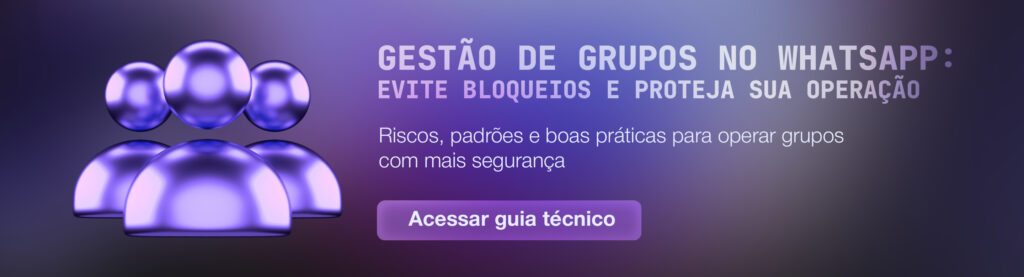 Dados First Party: o que são, por que se tornaram essenciais e como usar na prática 2 Guia Técnico Gestão de Grupos no WhatsApp